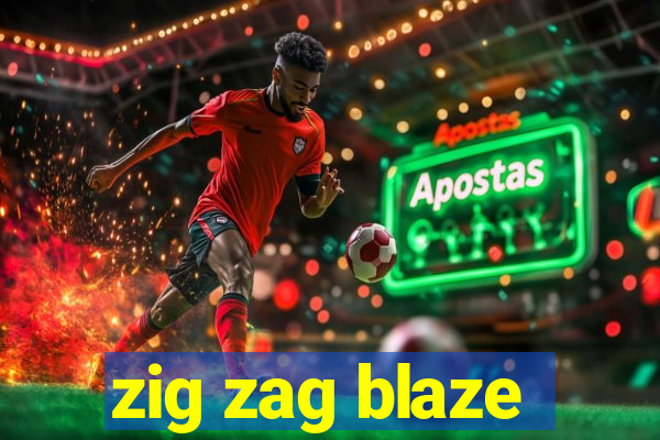 zig zag blaze